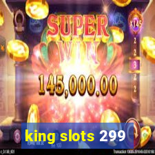 king slots 299